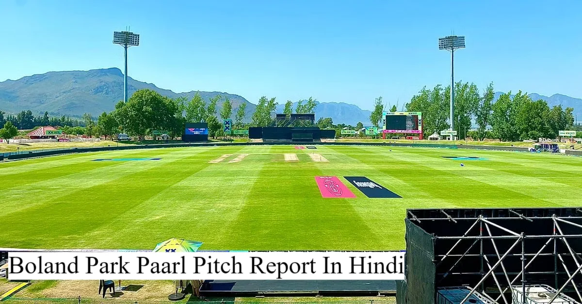 Boland Park Paarl Pitch Report In Hindi