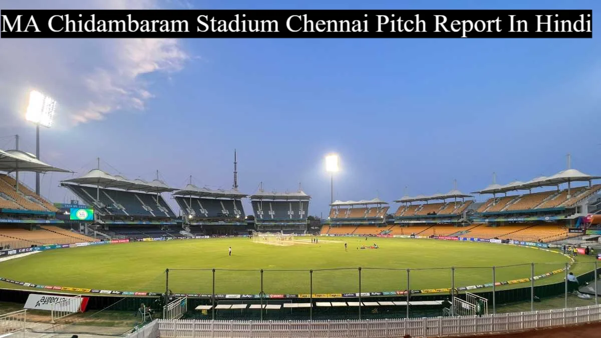 MA Chidambaram Stadium Chennai Pitch Report In Hindi